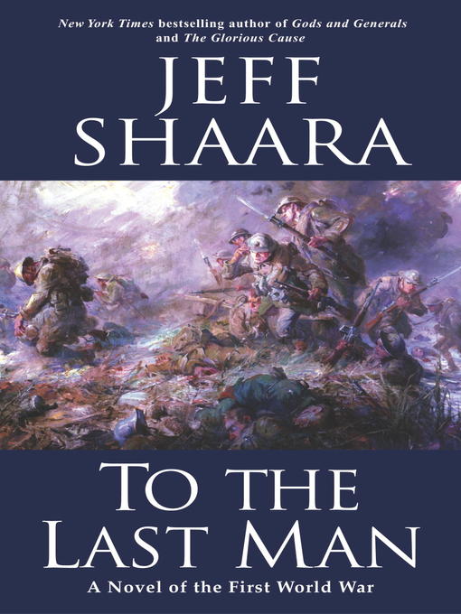 Title details for To the Last Man by Jeff Shaara - Available